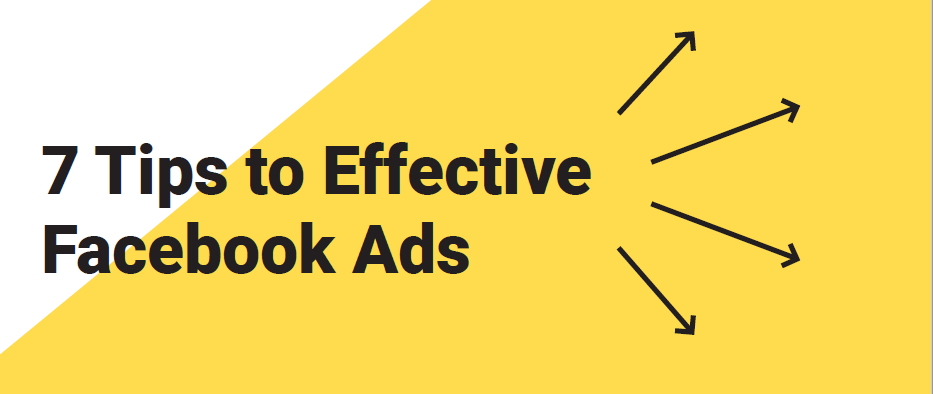 7 Tips to Effective Facebook Ads